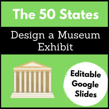 Preview of The 50 States Project Design a Museum Exhibit Digital Editable Google Slides
