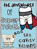 The Adventures of Super Tooth and the Cavity Villains:  A 