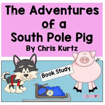 The Adventures Of A South Pole Pig Book Study And