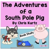 The Adventures of a South Pole Pig - Book Study and Litera