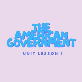 Preview of The American Government Unit Lesson 1