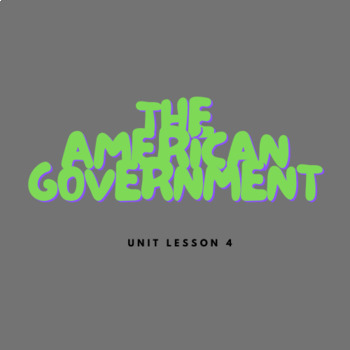 Preview of The American Government Unit Lesson 4