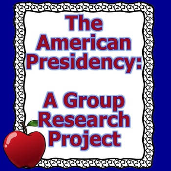 Preview of The American Presidency: A Group Research Project