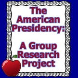 The American Presidency: A Group Research Project