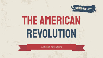 Preview of The American Revolution- An Era of Revolutions