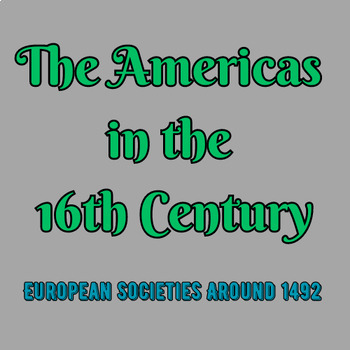 Preview of The Americas in the 16th Century: European Societies Around 1492