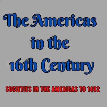 Preview of The Americas in the 16th Century: Societies in the Americas to 1492