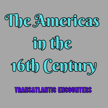 Preview of The Americas in the 16th Century: Transatlantic Encounters