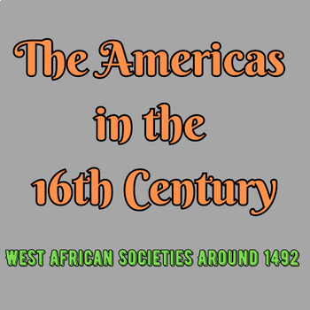 Preview of The Americas in the 16th Century: West African Societies Around 1492