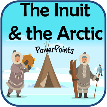 Preview of The Arctic and Inuit PowerPoints; North Pole Arctic Circle