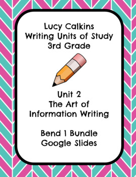 Preview of Lucy Calkins The Art of Information Writing 3rd Grade Bend 1 Slides
