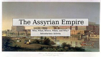 Preview of The Assyrian Empire. Introductory and Close Read Activity