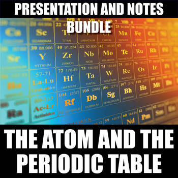 Preview of The Atom and Periodic Table Lesson Bundle Presentation and Notes