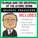 Truman and the Dropping of the Atomic Bomb: Graphic Organizer