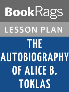 The Autobiography of Alice B Toklas Lesson Plans by BookRags TPT