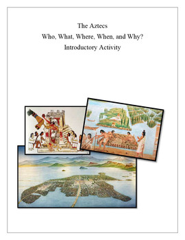 Preview of The Aztecs. Who, What, Where, When, and Why? Introductory Activity