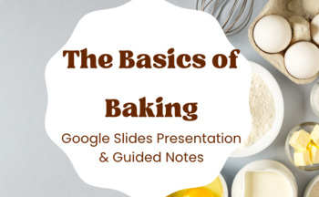 Preview of The Basics of Baking (Google Slides Presentation with Guided Notes)