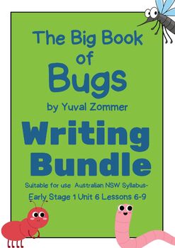 Preview of The Big Book of Bugs by Zommer- WRITING BUNDLE- NSW ES1 Unit 6  Lessons 6-9
