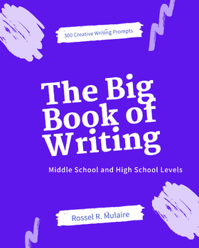 Preview of The Big Book of Writing: 300 Creative Writing Prompts-Middle/High School Levels
