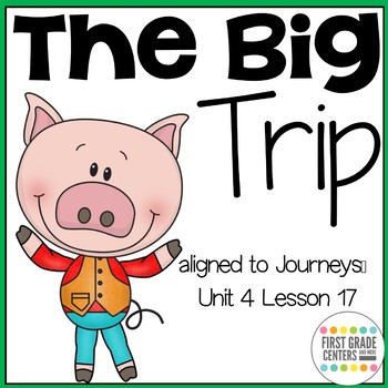 Preview of The Big Trip aligned with Journeys First Grade Unit 4 Lesson 17