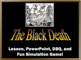 The Black Death: Lesson, DBQ, PowerPoint, and Fun Game!