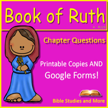 The Book of Ruth Bible Study - Chapter Questions: Printable & GOOGLE FORMS!