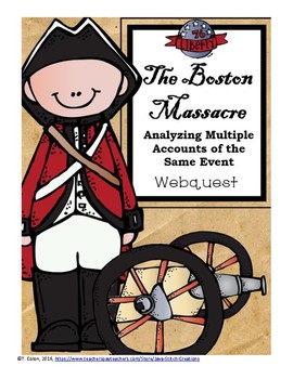 Preview of The Boston Massacre: Analyzing Multiple Accounts of the Same Event Webquest