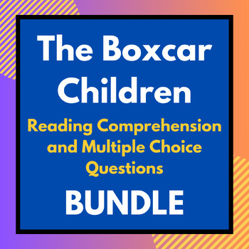 The Boxcar Children : Comprehension & Multiple Choice Questions - Bundle