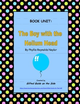 Preview of Gifted Book Unit: The Boy with the Helium Head:
