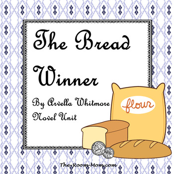 Preview of The Bread Winner by Arvella Whitmore Novel Study Unit