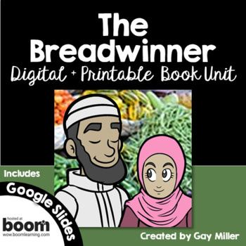 Preview of The Breadwinner  Novel Study: Digital + Printable Book Unit