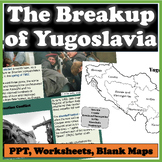 The Breakup of Yugoslavia PowerPoint, Worksheet and Blank 