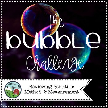 Preview of The Bubble Challenge (Reviewing Scientific Method & Measurements)