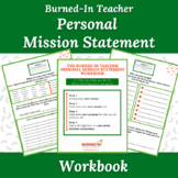 Burned-In Teacher Personal Mission Statement Workbook