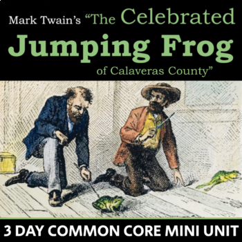 Preview of The Celebrated Jumping Frog of Calaveras County by Mark Twain - Mini Unit - CCSS