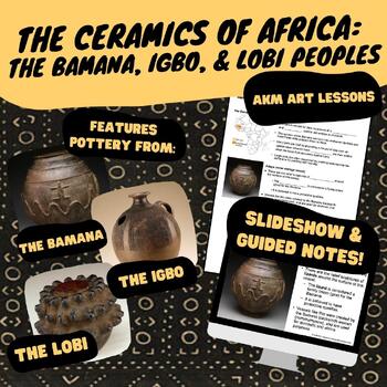 Preview of The Ceramics of Africa: The Bamana, Igbo, and Lobi Peoples - Slideshow and Notes
