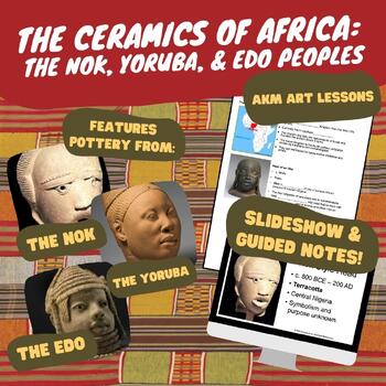 Preview of The Ceramics of Africa: The Nok, Yoruba, and Edo Peoples - Slideshow and Notes