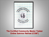 Certified Community Master Trainer Online Summer Retreat (