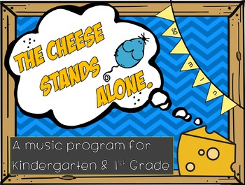 Preview of The Cheese Stands Alone - music program for K & 1st grade