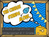The Cheese Stands Alone - music program for K & 1st grade
