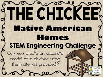 Preview of The Chickee - Native American Homes STEM - STEM Engineering Challenge Pack