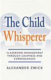 The Child Whisperer (Super CONCISE E-book on Classroom Man