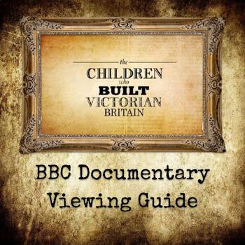 Preview of The Children Who Built Victorian Britain Viewing Guide