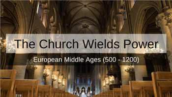Preview of The Church Wields Power - European Middle Ages (500 - 1200)