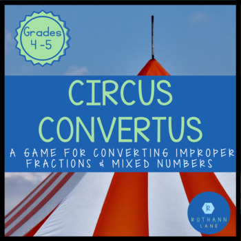 Preview of The Circus Convertus (Mixed Numbers and Improper Fractions)