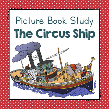 Preview of The Circus Ship | Picture Book Study | Picture Book Activities | No Prep