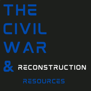 Preview of The Civil War & Reconstruction Resources