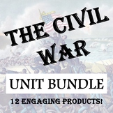 The Civil War: UNIT BUNDLE (12 easy to use products!)