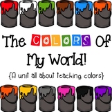 The Colors Of My World- A unit all about teaching colors