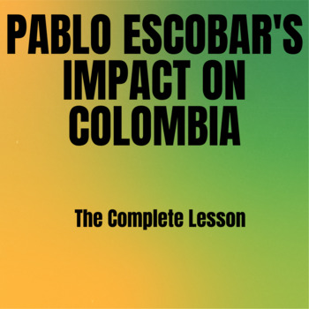 Preview of The Complete Pablo Escobar Lesson: Escobar's Impact on Colombia